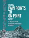 From Pain Points to On Point In 2022