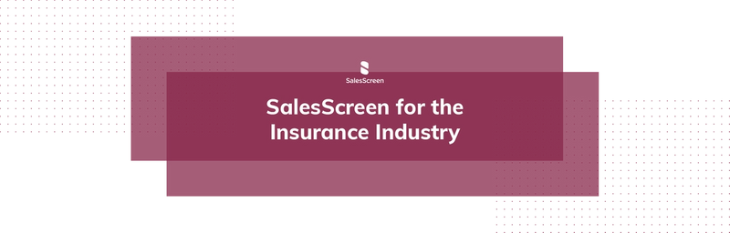SalesScreen for the Insurance Industry