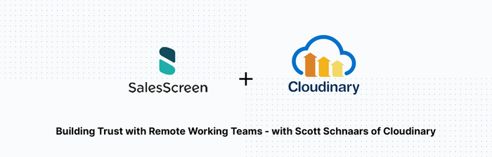 Building Trust with Remote Working Teams - with Scott Schnaars of Cloudinary