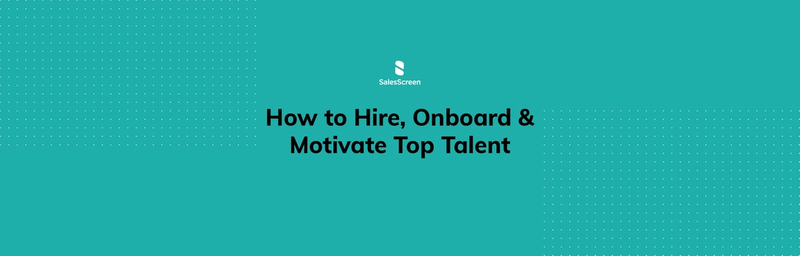 How to Hire, Onboard & Motivate Top Talent [eBook]