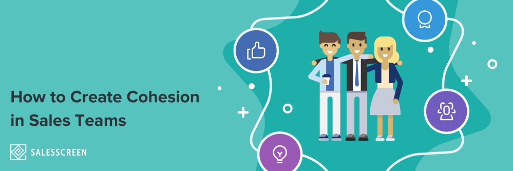 How to Create Cohesion in Sales Teams