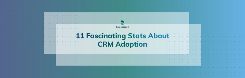 11 Fascinating Stats About CRM Adoption [Infographic]