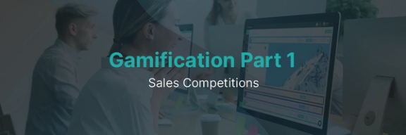 Gamification Part 1: Sales Competitions