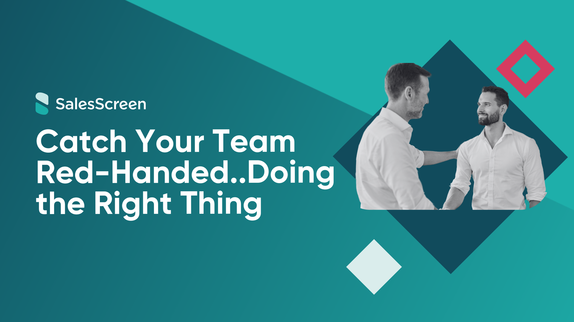 Catch Your Team Red-Handed..Doing the Right Thing