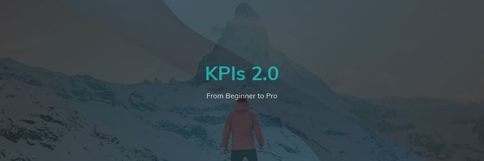 KPIs 2.0: From Beginner to Pro