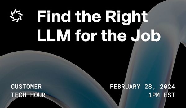 Customer Tech Hour: Find the Right LLM for the Job