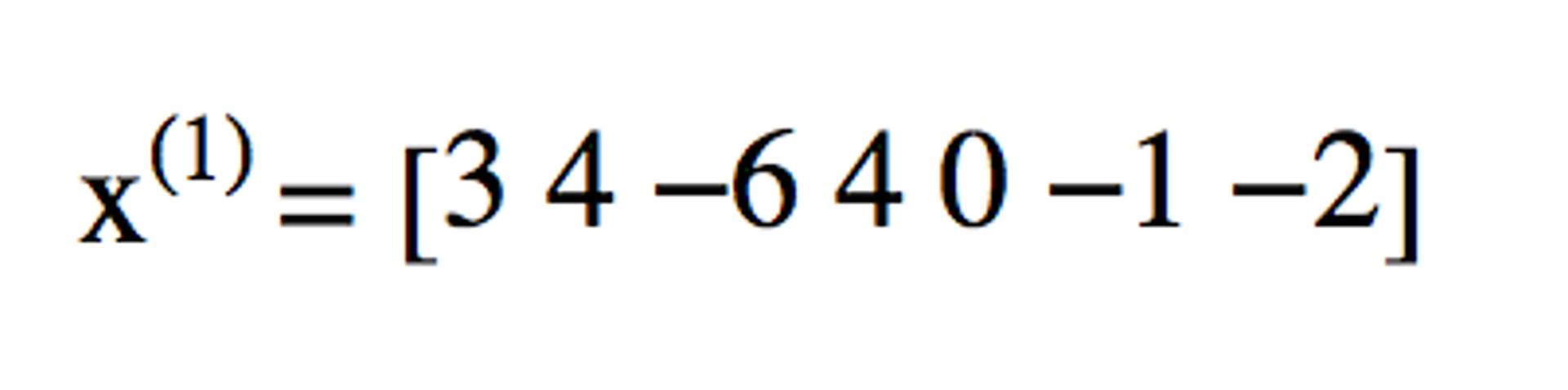 x(1) = 3 4 -6 4 0 -1 -2]