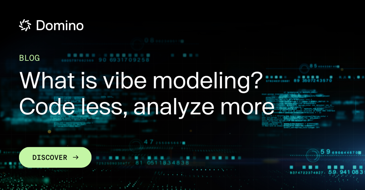 Vibe modeling: Code less, analyze more | Domino Data Lab