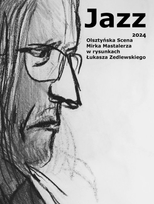 JAZZ Olsztyńska Scena Mirka Mastalerza w rysunkach Łukasza Zedlewskiego
