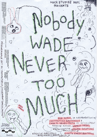 Nobody Wade Never Too Much