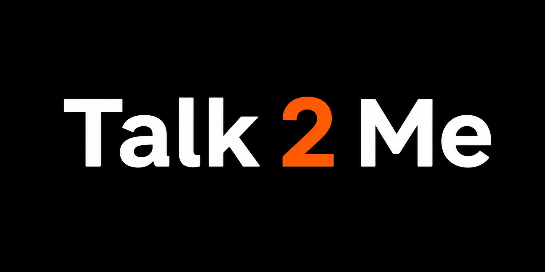 Talk 2 Me