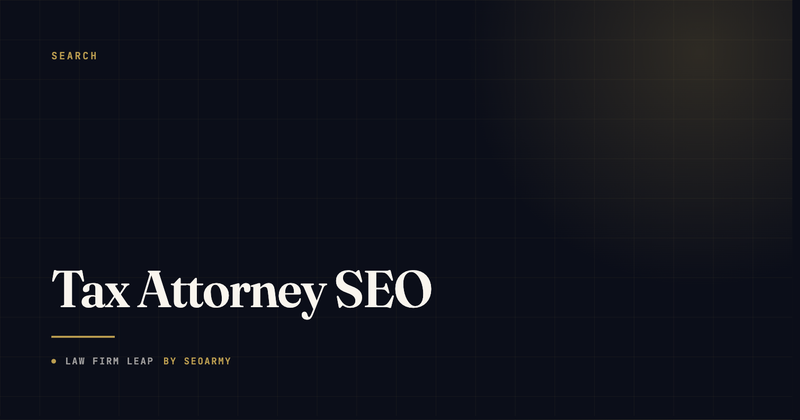 Tax Attorney SEO, AEO, and GEO: How to Get Your Firm Found on Google and AI Platforms