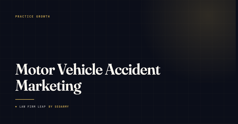 Motor Vehicle Accident Marketing: How to Generate More MVA Cases Across Multiple Channels