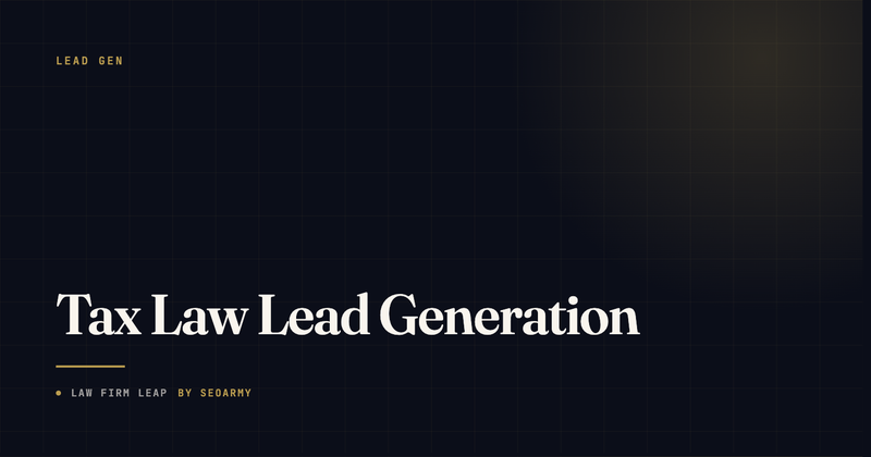 Tax Law Lead Generation: How to Get More IRS Representation and Tax Relief Cases