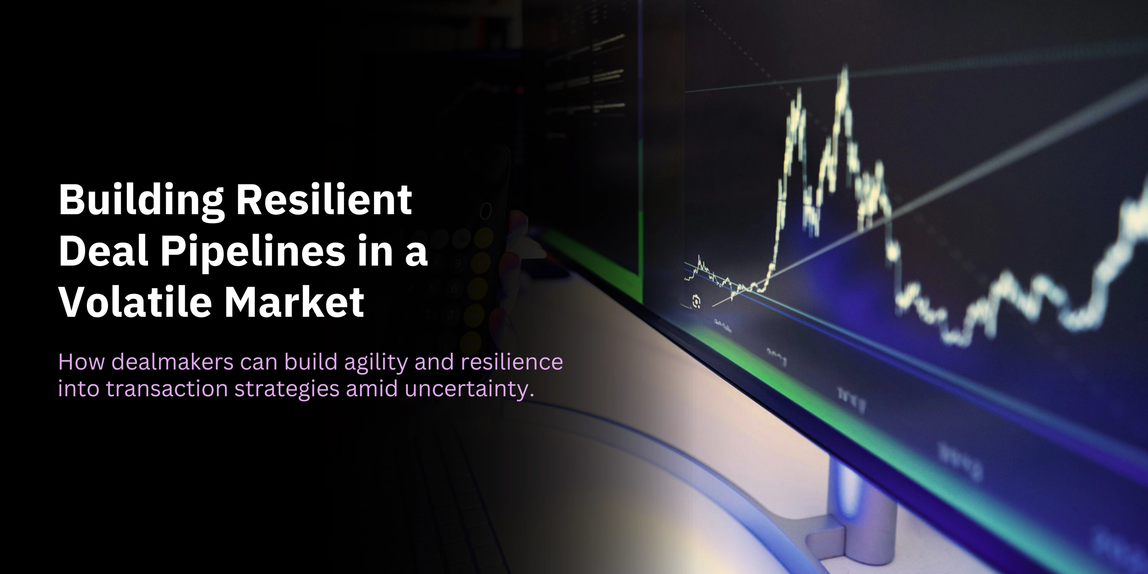 Building Resilient Deal Pipelines in a Volatile Market-banner