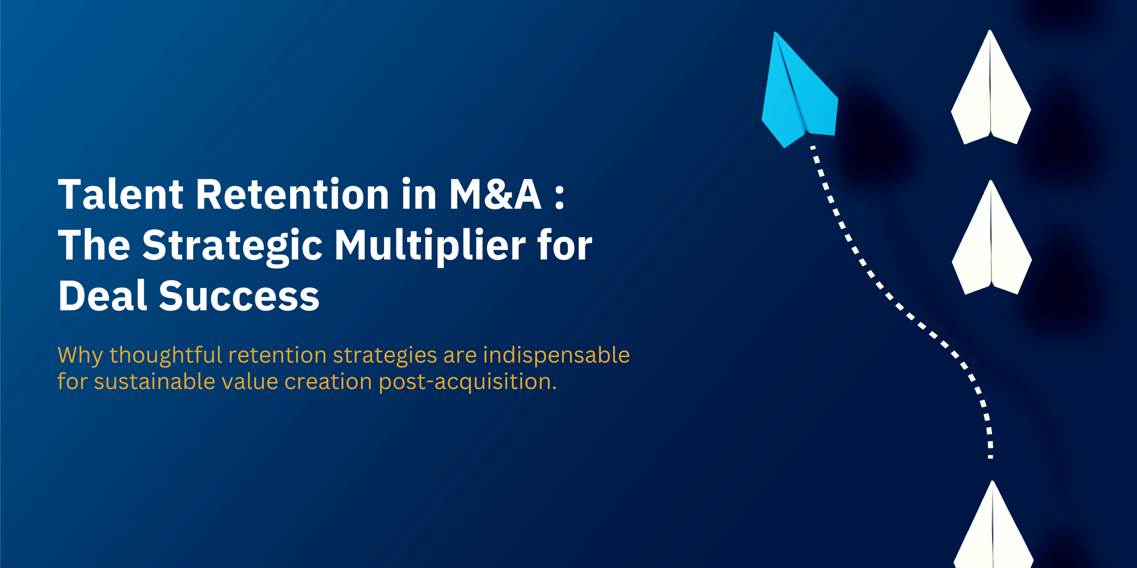 Talent Retention in M&A: The Strategic Multiplier for Deal Success-banner