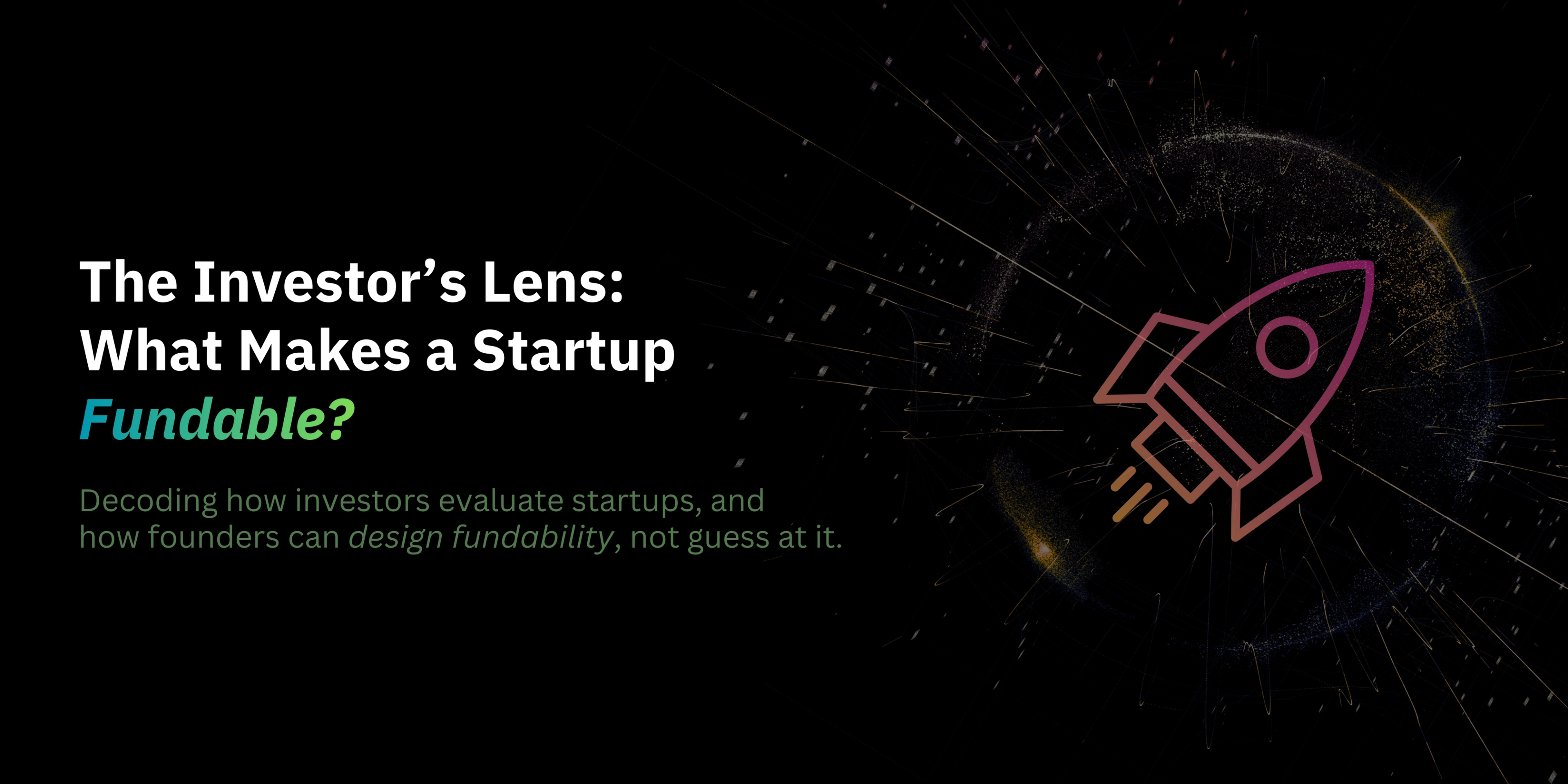 The Investor’s Lens: What Makes a Startup Fundable-banner