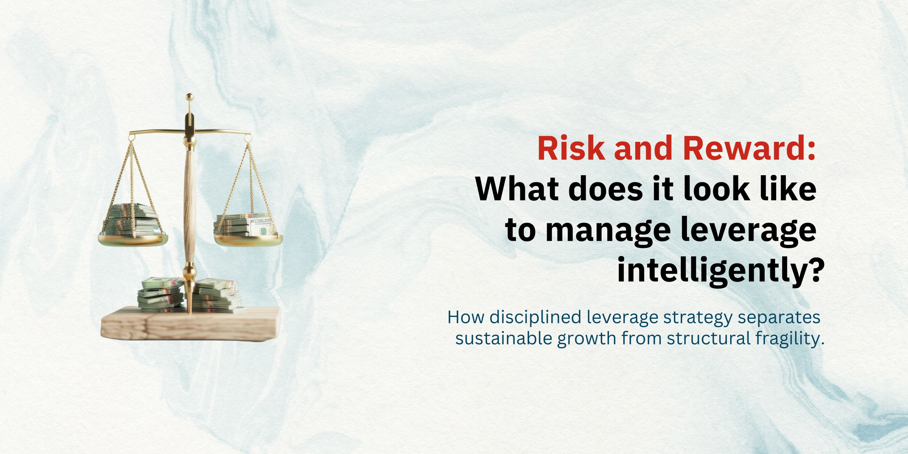 Risk and Reward: Managing Leverage Intelligently-banner