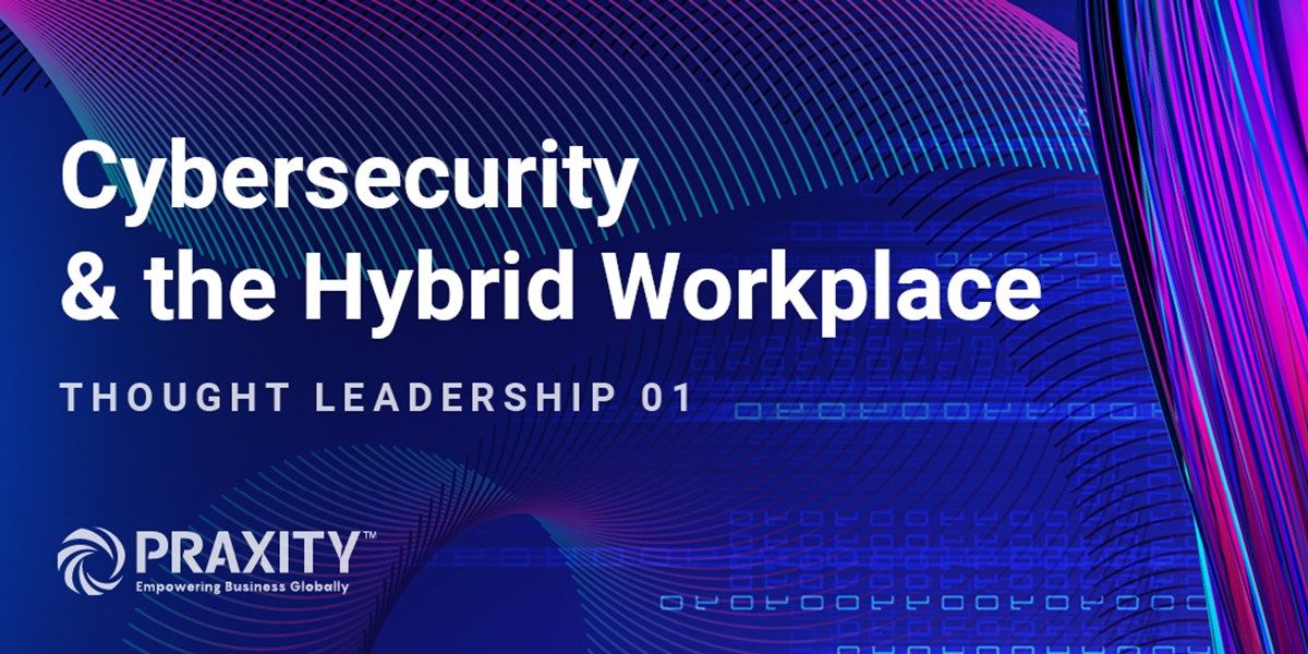 Praxity Alliance—Cybersecurity & the Hybrid Workplace thumbnail