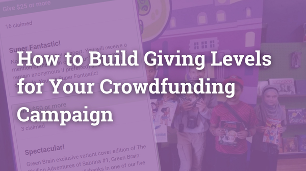 How to Build Giving Levels for Your Crowdfunding Campaign