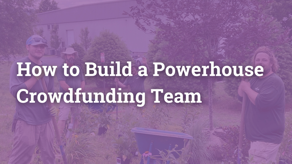 How to Build a Powerhouse Crowdfunding Team