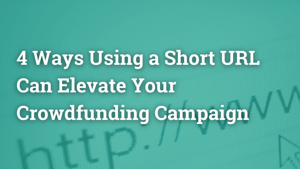4 Ways Using a Short URL Can Elevate Your Crowdfunding Campaign