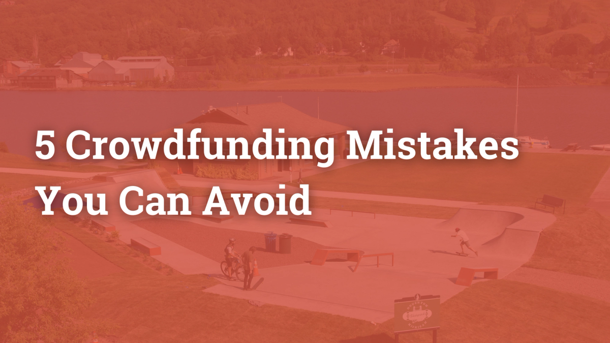 5 Crowdfunding Mistakes You Can Avoid