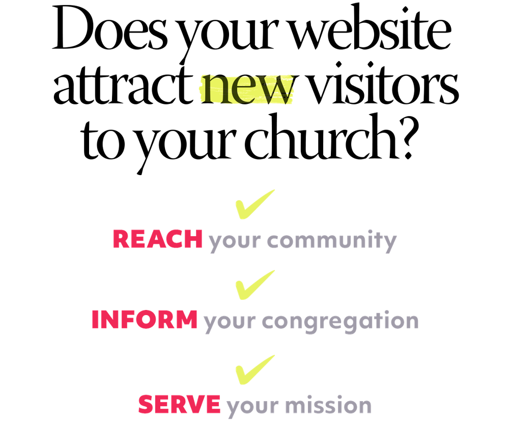 Does your website attract new visitors to your church? Reach your community, inform your congregation, serve your mission