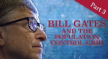 Who is Bill Gates? (3/4): Bill Gates and the Population Control Grid