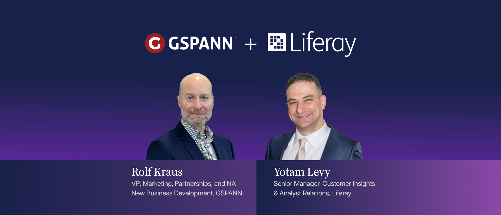 GSPANN and Liferay webinar: Rolf Kraus, VP Marketing, Partnerships and NA New Business Development at GSPANN, and Yotam Levy, Senior Manager, Customer Insights and Analyst Relations at Liferay