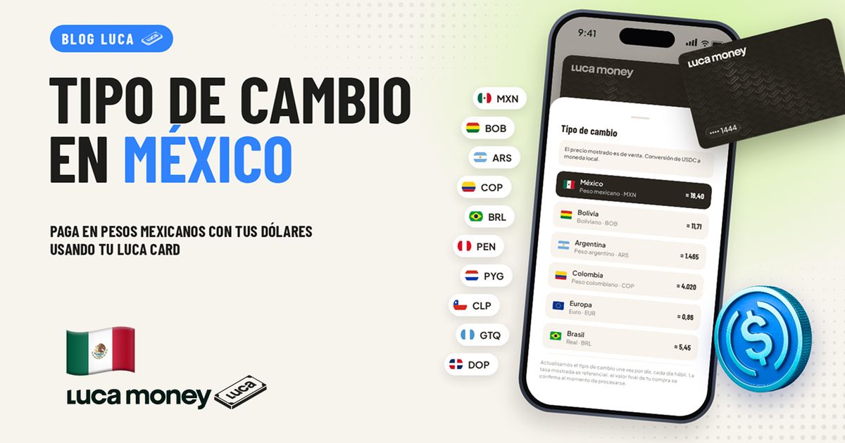 Conoce el tipo de cambio de tu Luca Card en México