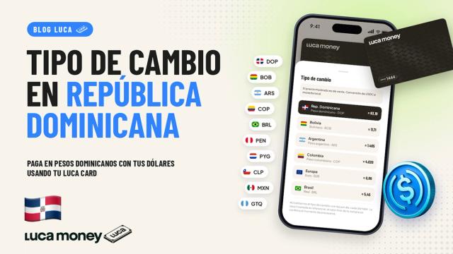 Conoce el tipo de cambio de tu Luca Card en República Dominicana