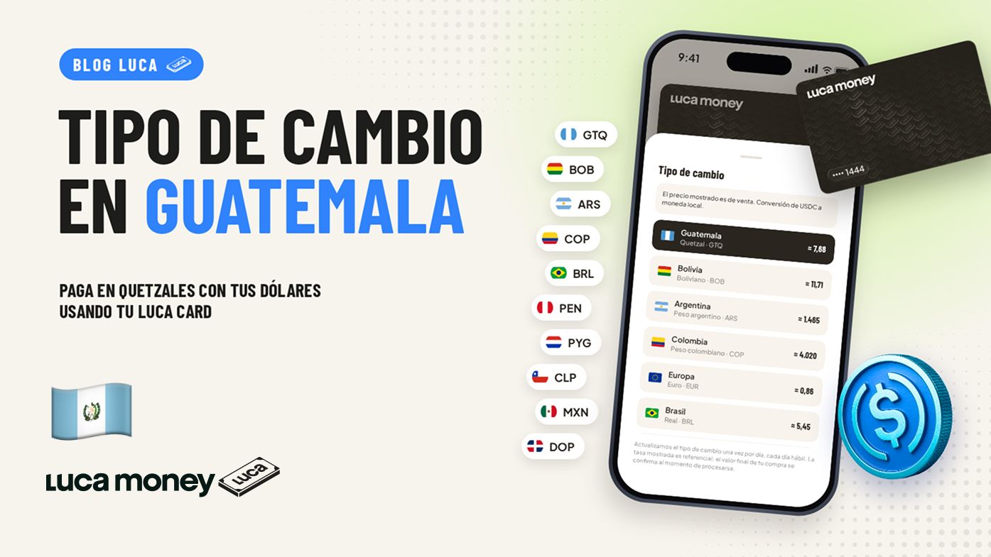 Conoce el tipo de cambio de tu Luca Card en Guatemala