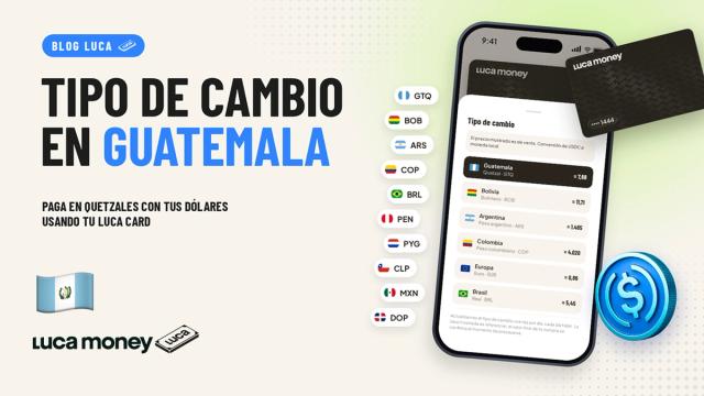 Conoce el tipo de cambio de tu Luca Card en Guatemala