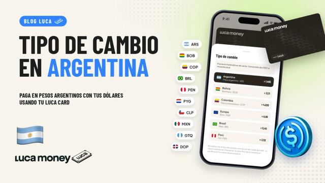 Conoce el tipo de cambio de tu Luca Card en Argentina