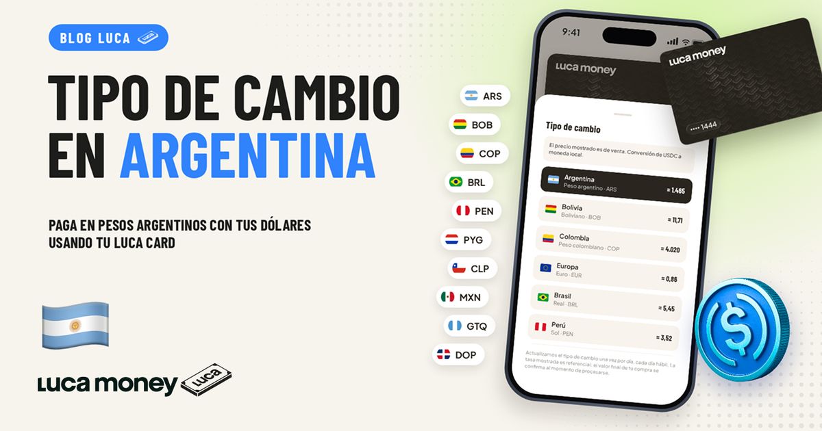 Conoce el tipo de cambio de tu Luca Card en Argentina