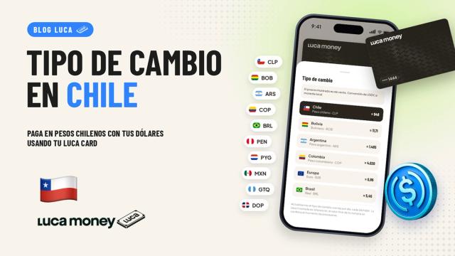 Conoce el tipo de cambio de tu Luca Card en Chile