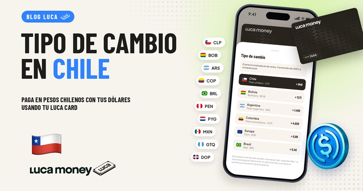 Conoce el tipo de cambio de tu Luca Card en Chile