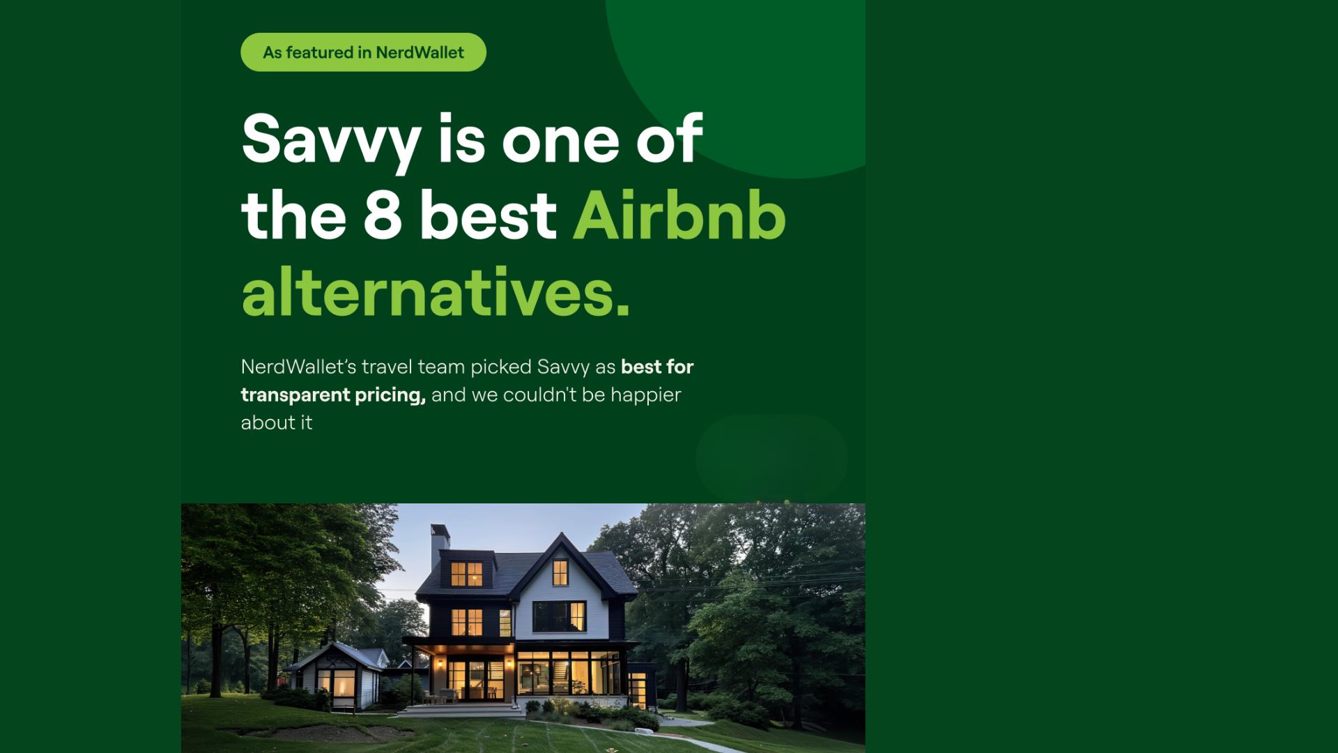 An ad for Savvy, highlighting it as one of the 8 best Airbnb alternatives praised by NerdWallet for transparent pricing, shown above a large modern house.​​​​‌﻿‍﻿​‍​‍‌‍﻿﻿‌﻿​‍‌‍‍‌‌‍‌﻿‌‍‍‌‌‍﻿‍​‍​‍​﻿‍‍​‍​‍‌﻿​﻿‌‍​‌‌‍﻿‍‌‍‍‌‌﻿‌​‌﻿‍‌​‍﻿‍‌‍‍‌‌‍﻿﻿​‍​‍​‍﻿​​‍​‍‌‍‍​‌﻿​‍‌‍‌‌‌‍‌‍​‍​‍​﻿‍‍​‍​‍​‍﻿﻿‌﻿​﻿‌﻿‌​‌﻿‌‌‌‍‌​‌‍‍‌‌‍﻿﻿​‍﻿﻿‌‍‍‌‌‍﻿‍‌﻿‌​‌‍‌‌‌‍﻿‍‌﻿‌​​‍﻿﻿‌‍‌‌‌‍‌​‌‍‍‌‌﻿‌​​‍﻿﻿‌‍﻿‌‌‍﻿﻿‌‍‌​‌‍‌‌​﻿﻿‌‌﻿​​‌﻿​‍‌‍‌‌‌﻿​﻿‌‍‌‌‌‍﻿‍‌﻿‌​‌‍​‌‌﻿‌​‌‍‍‌‌‍﻿﻿‌‍﻿‍​﻿‍﻿‌‍‍‌‌‍‌​​﻿﻿‌‌‍‌​​﻿‍​​﻿​​​﻿‍‌​﻿‌‍‌‍​﻿‌‍‌‌‌‍​﻿​‍﻿‌​﻿‌​​﻿‌‍‌‍​‍​﻿‍​​‍﻿‌​﻿‌​‌‍​‌‌‍​‌​﻿‌‌​‍﻿‌‌‍​‌‌‍‌​​﻿​​​﻿‌‌​‍﻿‌​﻿​​​﻿​‌​﻿‍‌​﻿​‍‌‍‌‌​﻿‌‍​﻿‌﻿​﻿‌​​﻿‍‌‌‍‌​​﻿‌‍​﻿​‌​﻿‍﻿‌﻿‌​‌﻿‍‌‌﻿​​‌‍‌‌​﻿﻿‌‌﻿​​‌‍﻿﻿‌﻿​﻿‌﻿‌​​﻿‍﻿‌﻿​​‌‍​‌‌﻿‌​‌‍‍​​﻿﻿‌‌‍​﻿‌‍﻿﻿‌﻿‌‍‌‍‌‌‌﻿​‍‌​‍‌‌‍﻿‌‌‍​‌‌‍‌﻿‌‍‌‌​‍﻿‍‌‍​‌‌‍﻿​‌﻿‌​​﻿﻿﻿‌‍​‍‌‍​‌‌﻿​﻿‌‍‌‌‌‌‌‌‌﻿​‍‌‍﻿​​﻿﻿‌​‍‌‌​﻿​‍‌​‌‍‌﻿​﻿‌﻿‌​‌﻿‌‌‌‍‌​‌‍‍‌‌‍﻿﻿​‍‌‍‌‍‍‌‌‍‌​​﻿﻿‌‌‍‌​​﻿‍​​﻿​​​﻿‍‌​﻿‌‍‌‍​﻿‌‍‌‌‌‍​﻿​‍﻿‌​﻿‌​​﻿‌‍‌‍​‍​﻿‍​​‍﻿‌​﻿‌​‌‍​‌‌‍​‌​﻿‌‌​‍﻿‌‌‍​‌‌‍‌​​﻿​​​﻿‌‌​‍﻿‌​﻿​​​﻿​‌​﻿‍‌​﻿​‍‌‍‌‌​﻿‌‍​﻿‌﻿​﻿‌​​﻿‍‌‌‍‌​​﻿‌‍​﻿​‌​‍‌‍‌﻿‌​‌﻿‍‌‌﻿​​‌‍‌‌​﻿﻿‌‌﻿​​‌‍﻿﻿‌﻿​﻿‌﻿‌​​‍‌‍‌﻿​​‌‍​‌‌﻿‌​‌‍‍​​﻿﻿‌‌‍​﻿‌‍﻿﻿‌﻿‌‍‌‍‌‌‌﻿​‍‌​‍‌‌‍﻿‌‌‍​‌‌‍‌﻿‌‍‌‌​‍﻿‍‌‍​‌‌‍﻿​‌﻿‌​​‍‌‍‌﻿​​‌‍‌‌‌﻿​‍‌﻿​﻿‌﻿​​‌‍‌‌‌‍​﻿‌﻿‌​‌‍‍‌‌﻿‌‍‌‍‌‌​﻿﻿‌‌﻿​​‌﻿‌‌‌‍​‍‌‍﻿​‌‍‍‌‌﻿​﻿‌‍‍​‌‍‌‌‌‍‌​​‍​‍‌﻿﻿‌