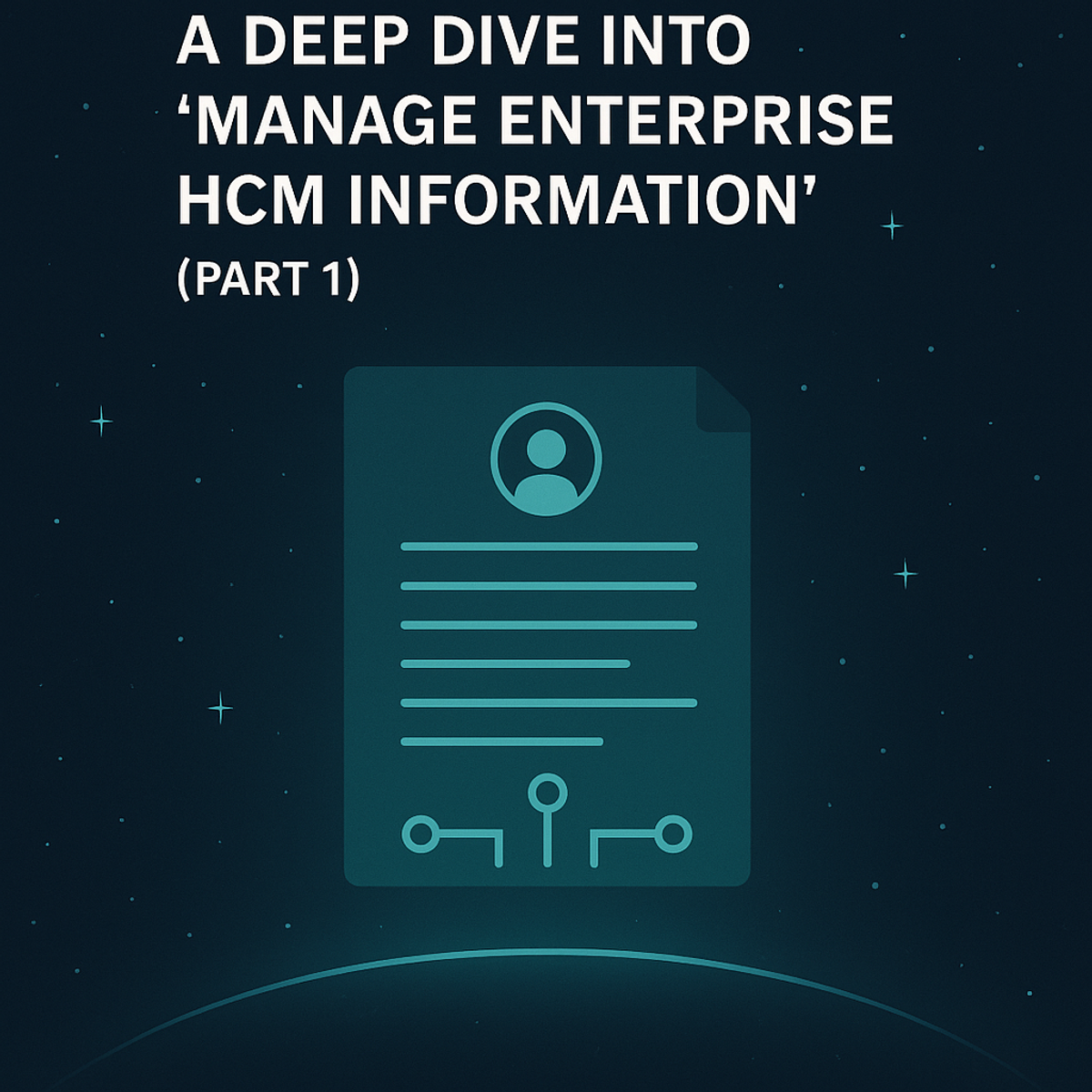 A deep dive into Manage Enterprise HCM Information