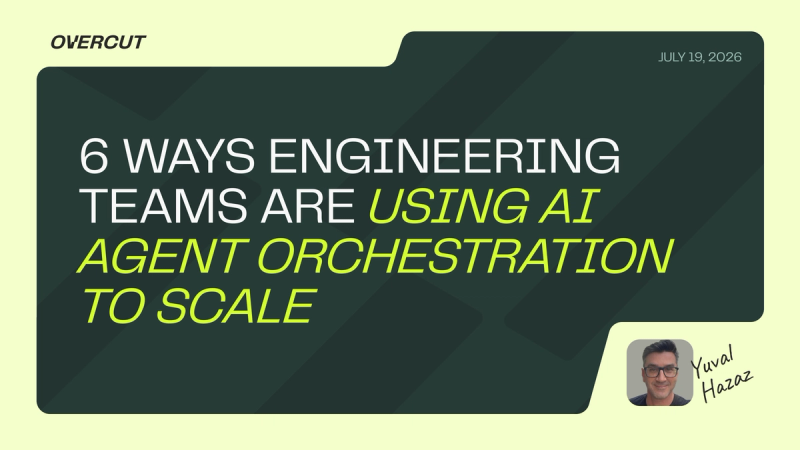 6 Ways Engineering Teams Are Using AI Agent Orchestration to Scale
