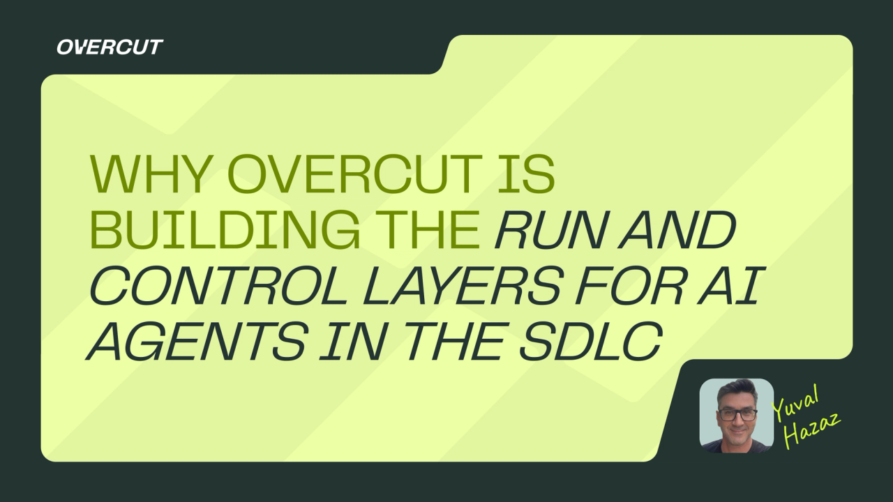 Why Overcut is building the run and control layers for AI agents in the SDLC