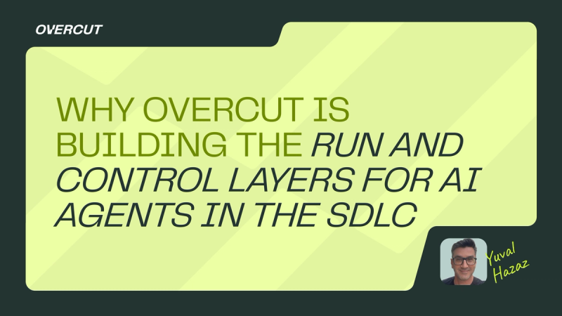 Why Overcut is building the run and control layers for AI agents in the SDLC