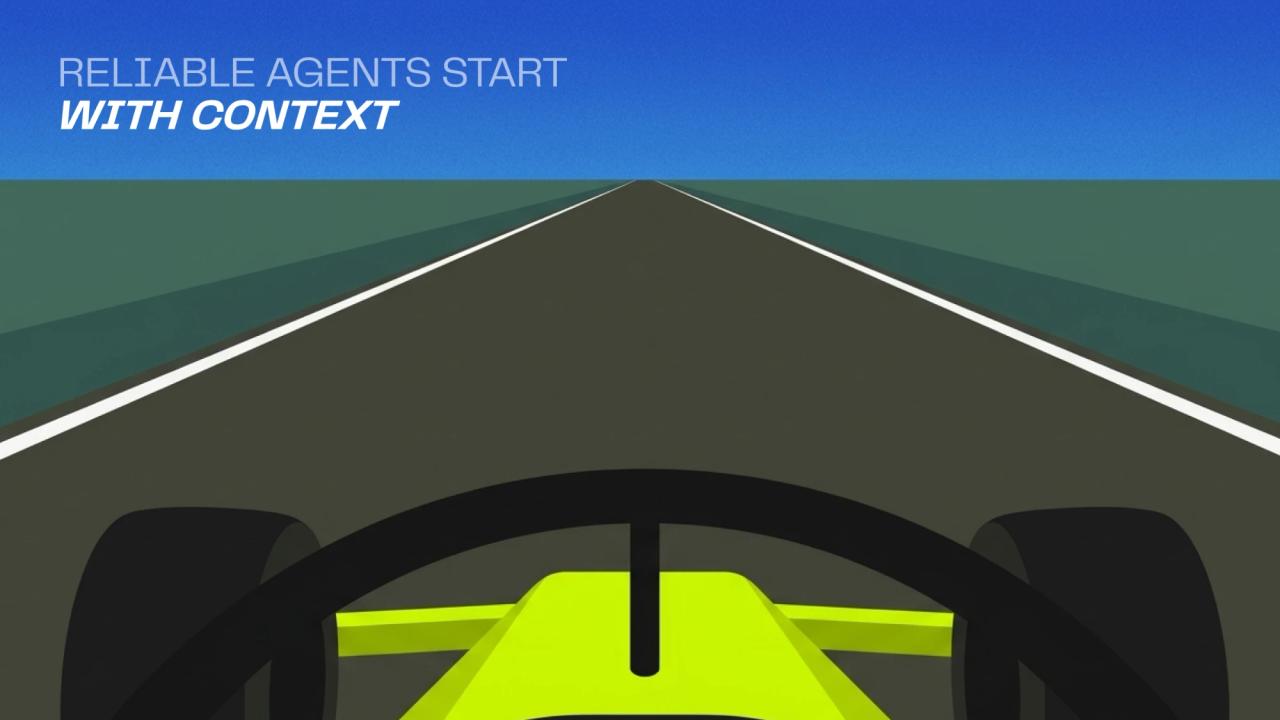 Reliable agents start with context: the view from a race car cockpit down a straight track