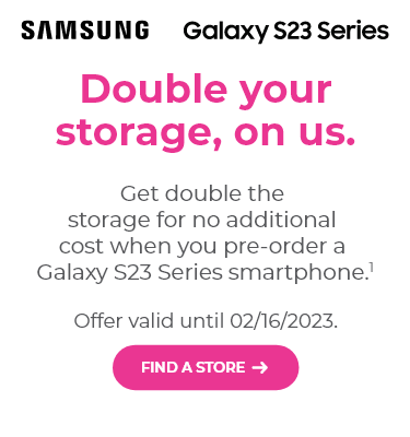 Get double the storage for no additional cost when you pre-order a Galaxy S23 Series smartphone