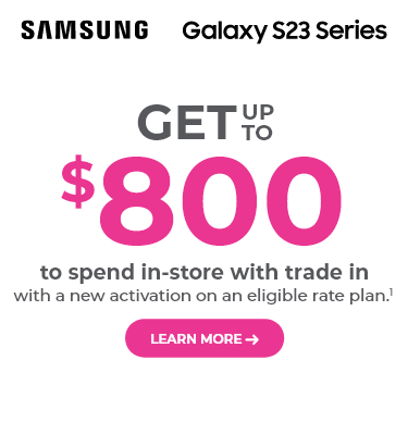 Get up to $800 with trade-in on a new activation