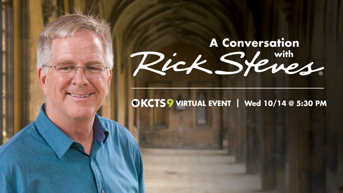 A Conversation with Rick Steves, a KCTS 9 virtual event, Wednesday 10/14 at 5:30 PM