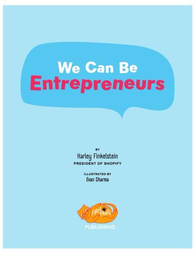 The cover of the book We Can Be Entrepreneurs by Harley Finkelstein, president of Shopify, illustrated by Evan Sharma with an illustrated cat and the words Paw prints publishing, the title of the book is in a dark blue speech bubble