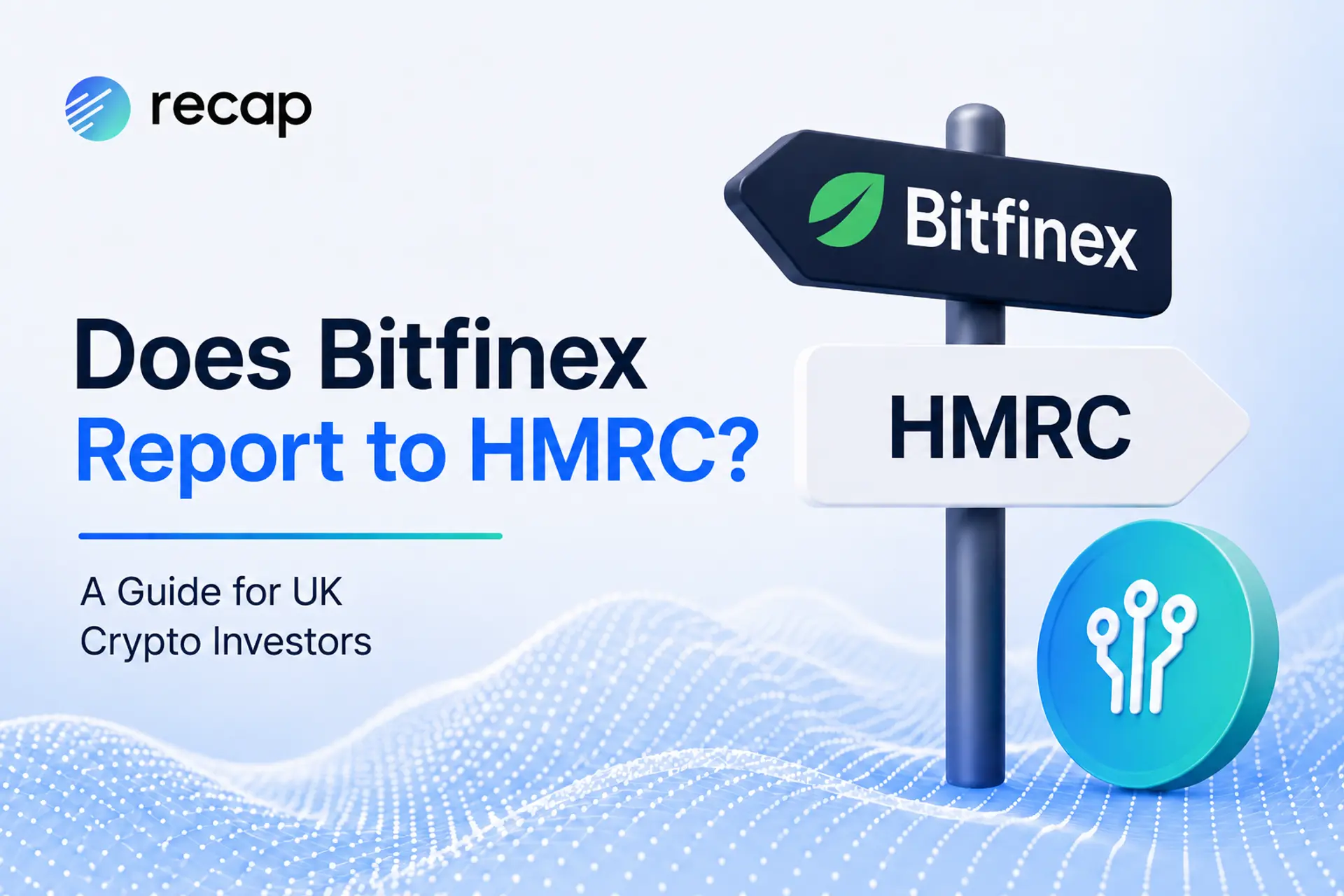 Does Bitfinex report to HMRC? Recap UK crypto tax guide