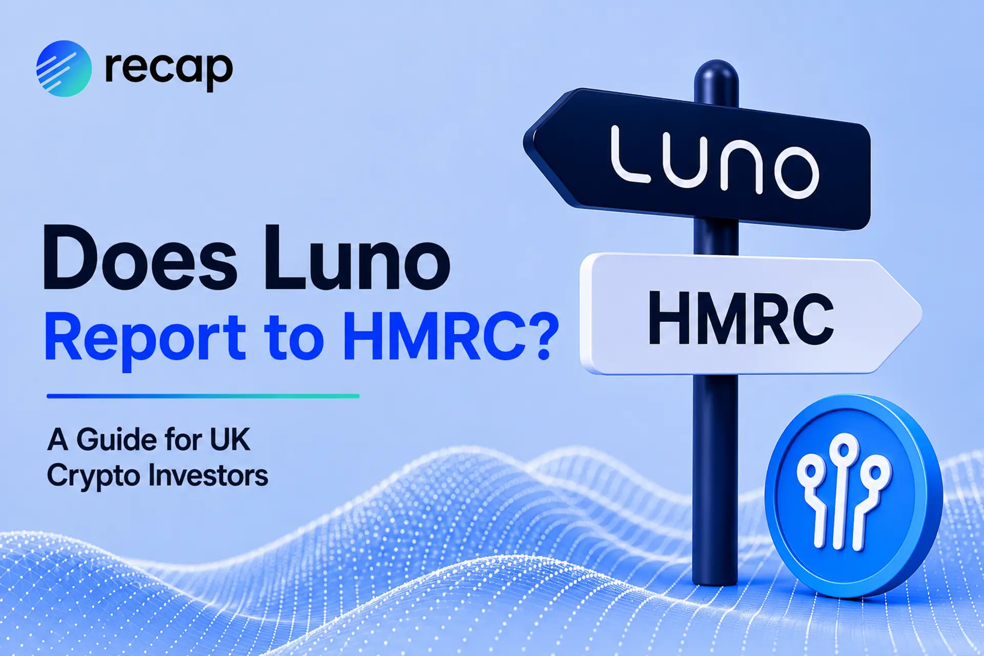Does Luno report to HMRC? Recap UK crypto tax guide